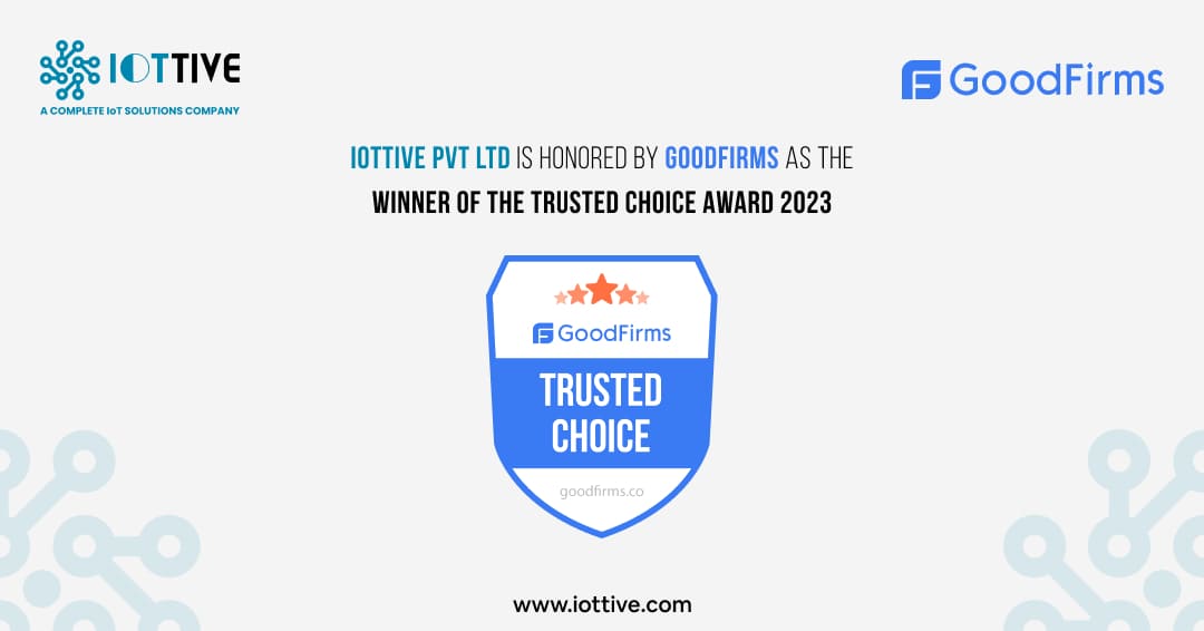 IOTTIVE PVT LTD  Honored By GoodFirms as the Winner of the Trusted Choice Award 2023